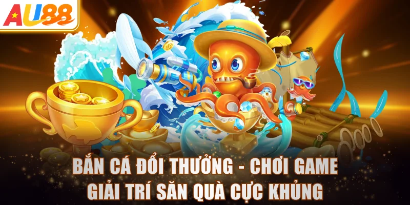 Bắn Cá Đổi Thưởng